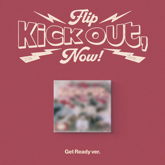 KICKFLIP - KICK OUT, FLIP NOW! (GET READY VER.)