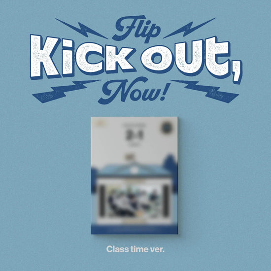 KICKFLIP - KICK OUT, FLIP NOW!